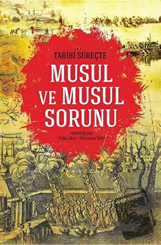 Tarihi Süreçte Musul ve Musul Sorunu - Süleyman Tekir - İdeal Kültür Y