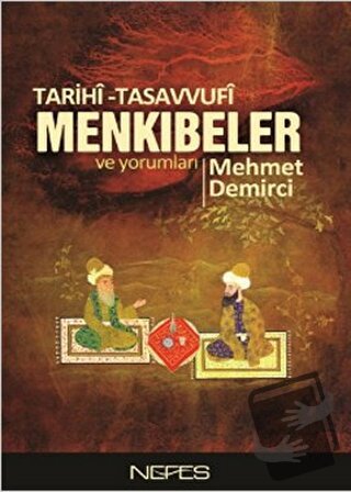 Tarihi-Tasavvufi Menkıbeler ve Yorumları - Mehmet Demirci - Nefes Yayı