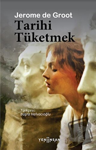 Tarihi Tüketmek - Jerome de Groot - Yeni İnsan Yayınevi - Fiyatı - Yor