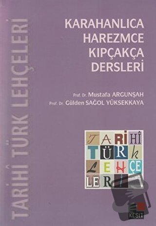 Tarihi Türk Lehçeleri; Karahanlıca, Harezmce, Kıpçakça Dersleri - Güld