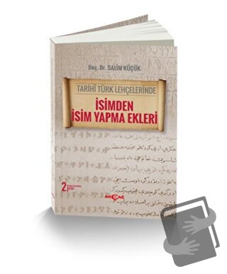 Tarihi Türk Lehçelerinde İsimden İsim Yapma Ekleri - Salim Küçük - Akç