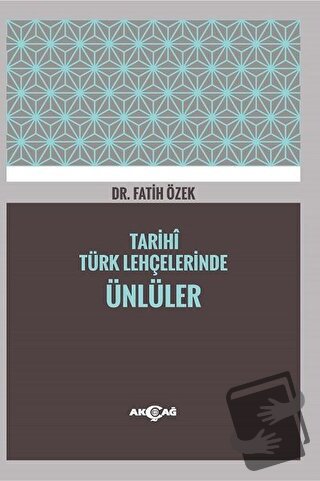 Tarihi Türk Lehçelerinde Ünlüler - Fatih Özek - Akçağ Yayınları - Fiya