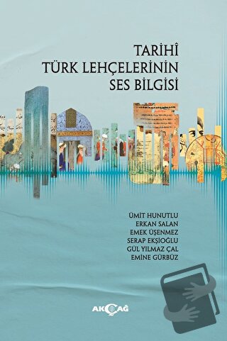 Tarihi Türk Lehçelerinin Ses Bilgisi - Ümit Hunutlu - Akçağ Yayınları 