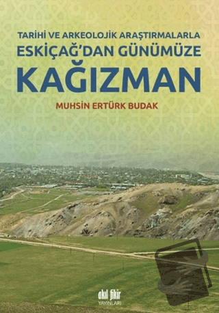 Tarihi ve Arkeolojik Araştırmalarla Eskiçağ’dan Günümüze Kağızman - Mu