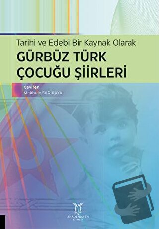 Tarihi ve Edebi Bir Kaynak Olarak Gürbüz Türk Çocuğu Şiirleri - Makbul