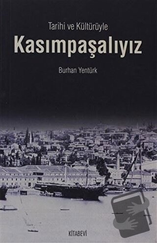 Tarihi ve Kültürüyle Kasımpaşalıyız - Burhan Yentürk - Kitabevi Yayınl