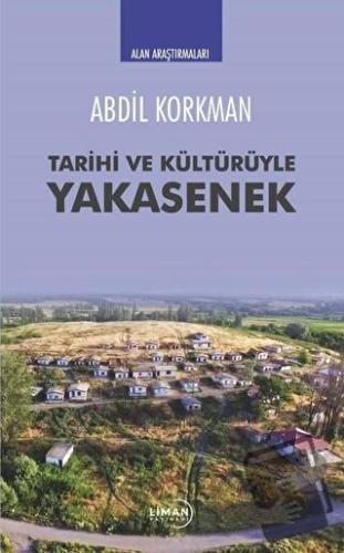 Tarihi ve Kültürüyle Yakasenek - Abdil Korkman - Liman Yayınevi - Fiya