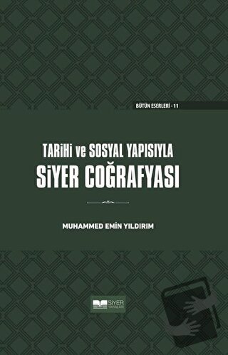 Tarihi ve Sosyal Yapısıyla Siyer Coğrafyası (Ciltli) - Muhammed Emin Y