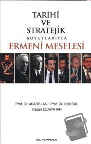 Tarihi ve Stratejik Boyutlarıyla Ermeni Meselesi - Ali Arslan - İdil Y