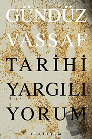 Tarihi Yargılıyorum - Gündüz Vassaf - İletişim Yayınevi - Fiyatı - Yor