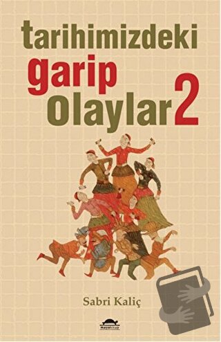 Tarihimizdeki Garip Olaylar - 2 - Sabri Kaliç - Maya Kitap - Fiyatı - 