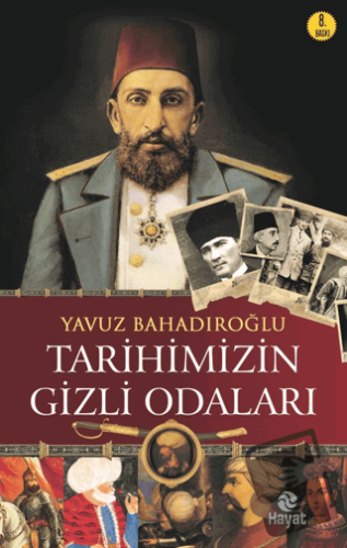 Tarihimizin Gizli Odaları - Yavuz Bahadıroğlu - Hayat Yayınları - Fiya