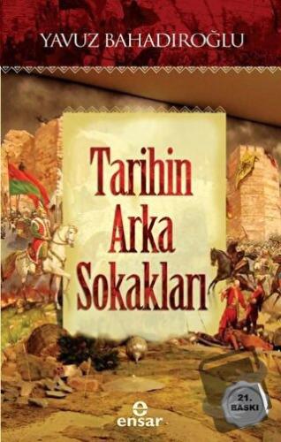 Tarihin Arka Sokakları - Yavuz Bahadıroğlu - Ensar Neşriyat - Fiyatı -