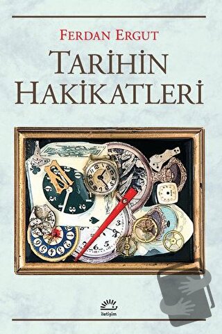 Tarihin Hakikatleri - Ferdan Ergut - İletişim Yayınevi - Fiyatı - Yoru