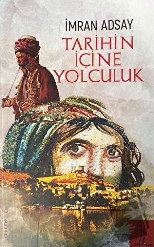 Tarihin İçine Yolculuk - İmran Adsay - Şey Kitap - Fiyatı - Yorumları 