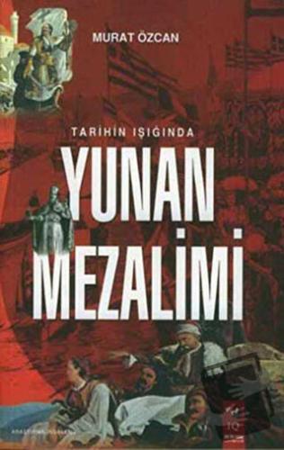 Tarihin Işığında Yunan Mezalimi - Murat Özcan - IQ Kültür Sanat Yayınc