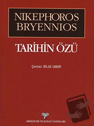 Tarihin Özü - Nikephoros Brynnios - Arkeoloji ve Sanat Yayınları - Fiy