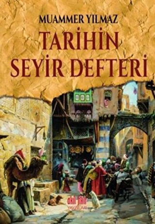 Tarihin Seyir Defteri - Muammer Yılmaz - Akıl Fikir Yayınları - Fiyatı