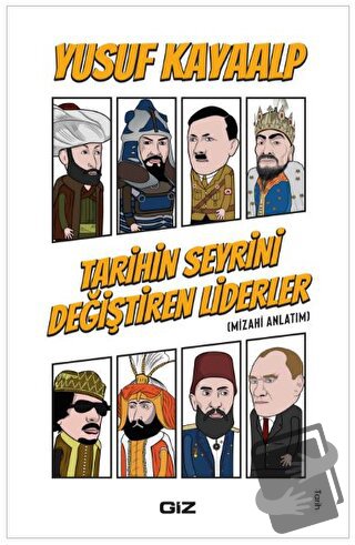 Tarihin Seyrini Değiştiren Liderler - Yusuf Kayaalp - Giz Kitap - Fiya