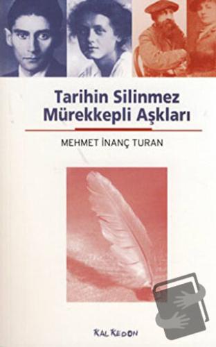 Tarihin Silinmez Mürekkepli Aşkları - Mehmet İnanç Turan - Kalkedon Ya