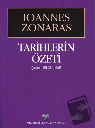 Tarihlerin Özeti - İoannes Zonaras - Arkeoloji ve Sanat Yayınları - Fi