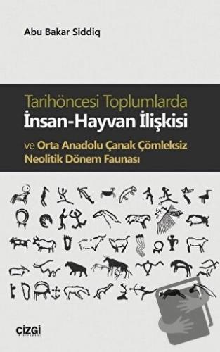 Tarihöncesi Toplumlarda İnsan-Hayvan İlişkisi ve Orta Anadolu Çanak Çö