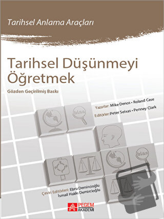 Tarihsel Düşünmeyi Öğretmek - Roland Case - Pegem Akademi Yayıncılık -