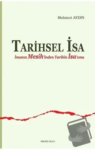 Tarihsel İsa - Mahmut Aydın - Ankara Okulu Yayınları - Fiyatı - Yoruml