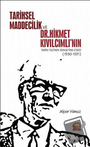 Tarihsel Maddecilik ve Dr. Hikmet Kıvılcımlı’nın Tarih Tezi’nin Siyase