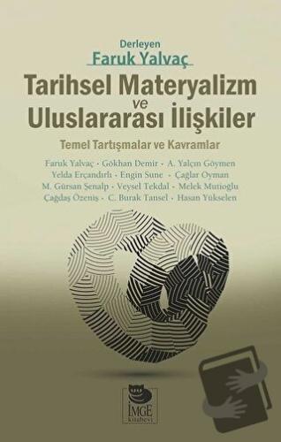 Tarihsel Materyalizm ve Uluslararası İlişkiler - Faruk Yalvaç - İmge K