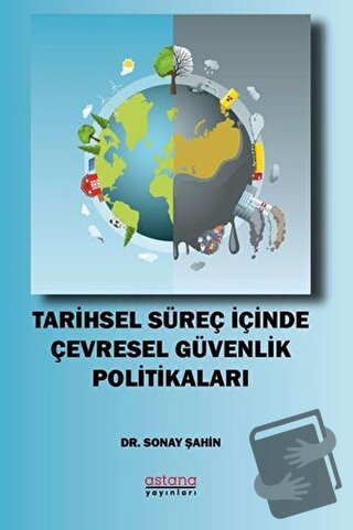 Tarihsel Süreç İçinde Çevresel Güvenlik Politikaları - Sonay Şahin - A