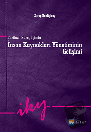 Tarihsel Süreç İçinde İnsan Kaynakları Yönetiminin Gelişimi - Serap Be