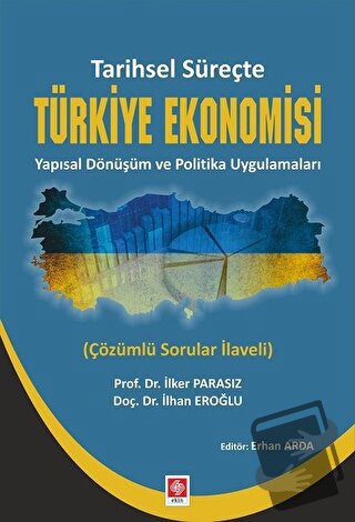 Tarihsel Süreçte Türkiye Ekonomisi Yapısal Dönüşüm ve Politika Uygulam