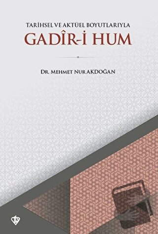 Tarihsel ve Aktüel Boyutlarıyla Gadir-i Hum - Mehmet Nur Akdoğan - Tür