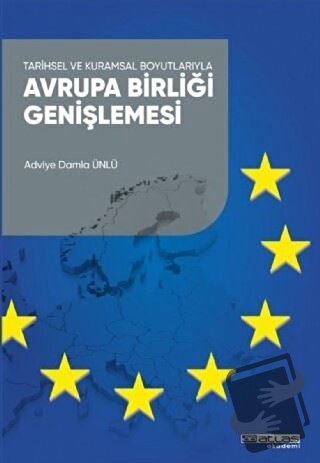 Tarihsel ve Kuramsal Boyutlarıyla Avrupa Birliği Genişlemesi - Adviye 