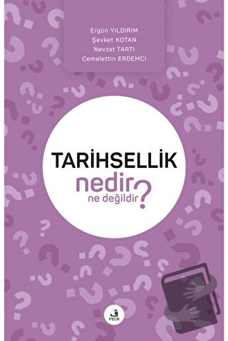 Tarihsellik Nedir Ne Değildir? - Cemalettin Erdemci - Fecr Yayınları -