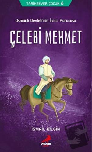 Tarihsever Çocuk Dizisi 6 - Çelebi Mehmet - İsmail Bilgin - Erdem Çocu