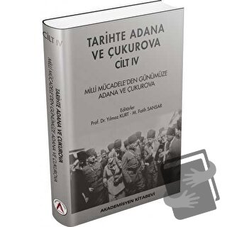 Tarihte Adana ve Çukurova Cilt:4 - Milli Mücadele'den Günümüze Adana v