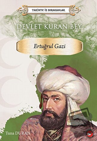 Tarihte İz Bırakanlar Devlet Kuran Bey Ertuğrul Gazi - Tuna Duran - Be