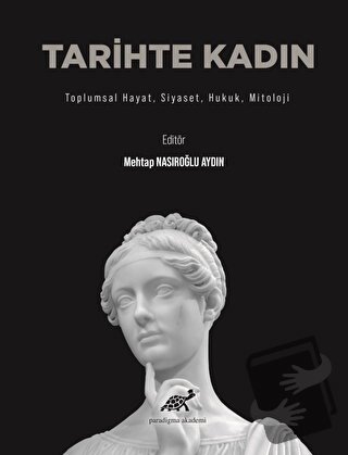 Tarihte Kadın - Mehtap Nasıroğlu Aydın - Paradigma Akademi Yayınları -