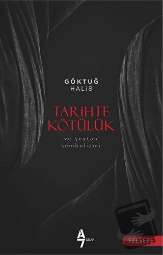 Tarihte Kötülük ve Şeytan Sembolizmi - Göktuğ Halis - A7 Kitap - Fiyat