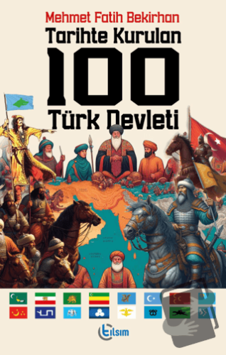 Tarihte Kurulan 100 Türk Devleti - Mehmet Fatih Bekirhan - Tılsım Yayı