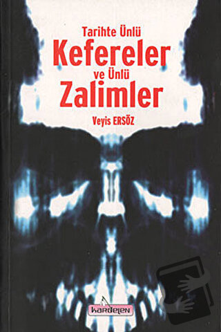 Tarihte Ünlü Kefereler ve Ünlü Zalimler - Veyis Ersöz - Kardelen Yayın