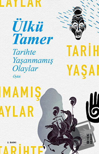 Tarihte Yaşanmamış Olaylar - Ülkü Tamer - Ketebe Yayınları - Fiyatı - 