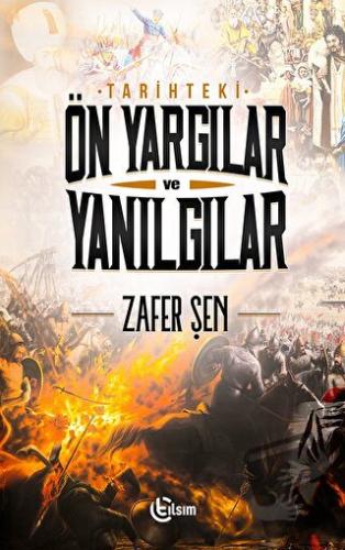 Tarihteki Ön Yargılar ve Yanılgılar - Zafer Şen - Tılsım Yayınevi - Fi