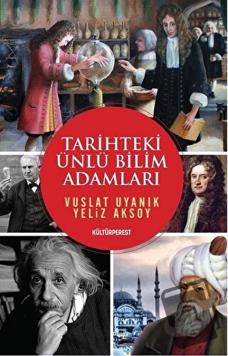 Tarihteki Ünlü Bilim Adamları - Vuslat Uyanık - Kültürperest Yayınevi 