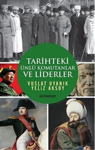 Tarihteki Ünlü Komutanlar ve Liderler - Vuslat Uyanık - Kültürperest Y