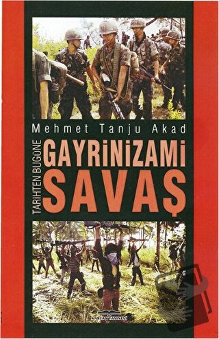 Tarihten Bugüne Gayrinizami Savaş - Mehmet Tanju Akad - Kastaş Yayınla