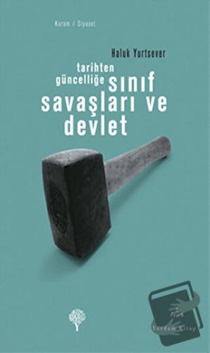 Tarihten Güncelliğe Sınıf Savaşları ve Devlet - Haluk Yurtsever - Yord