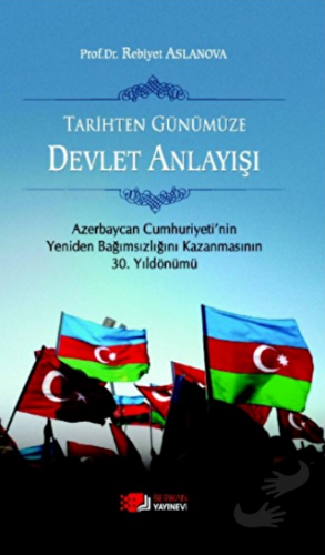 Tarihten Günümüze Devlet Anlayışı - Rebiyet Aslanova - Berikan Yayınev